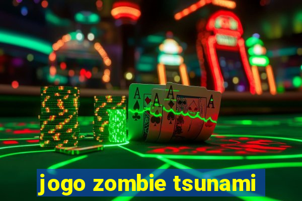 jogo zombie tsunami